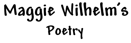 Maggie Wilhelm's Poetry